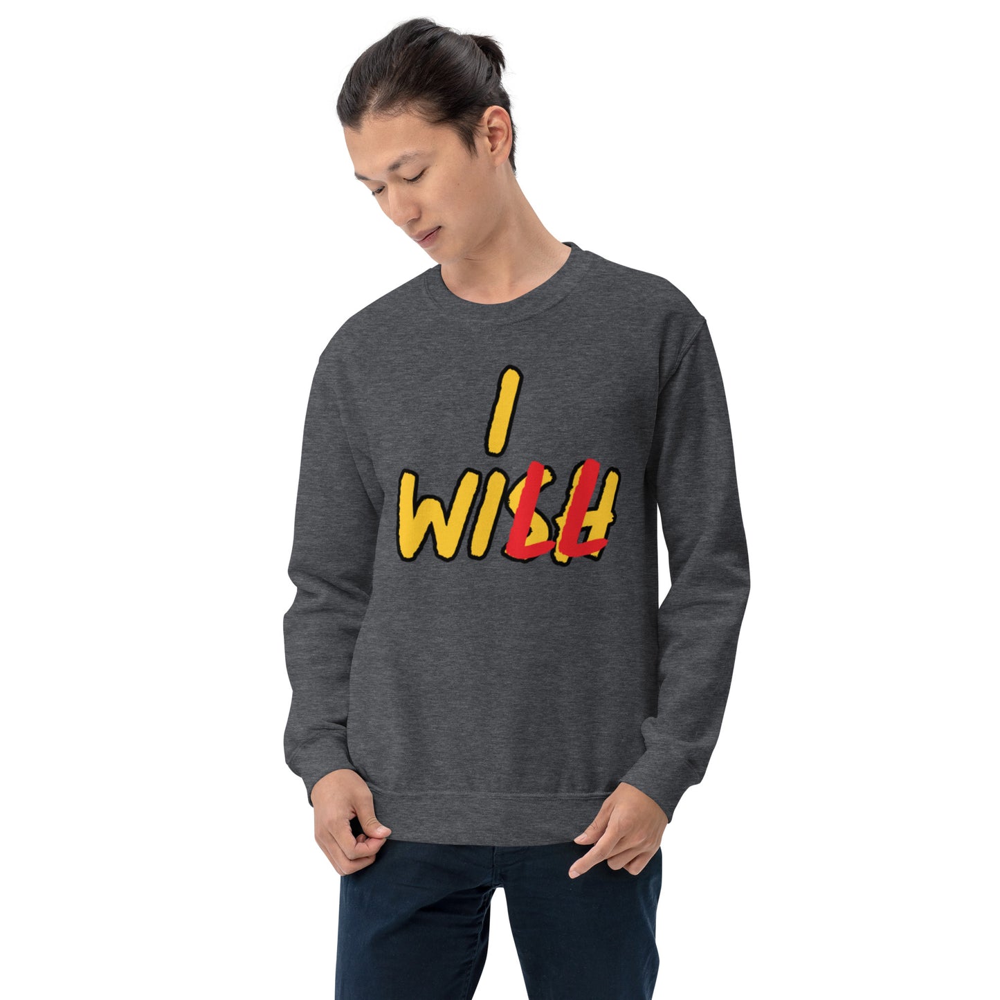 Wish to Will Unisex Sweatshirt
