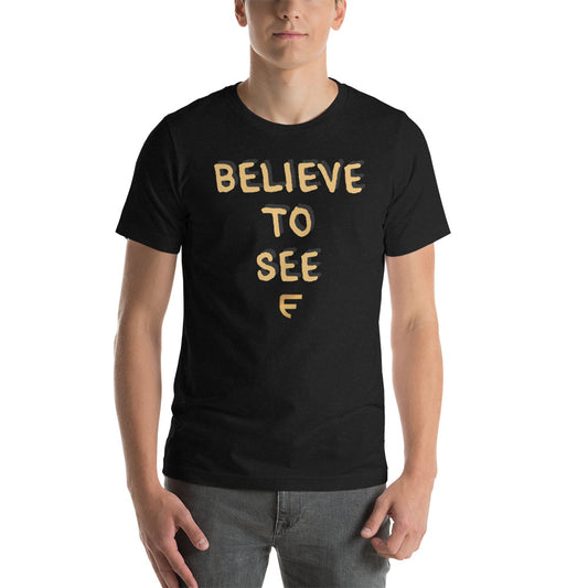 Believe to See Short-Sleeve Unisex T-Shirt