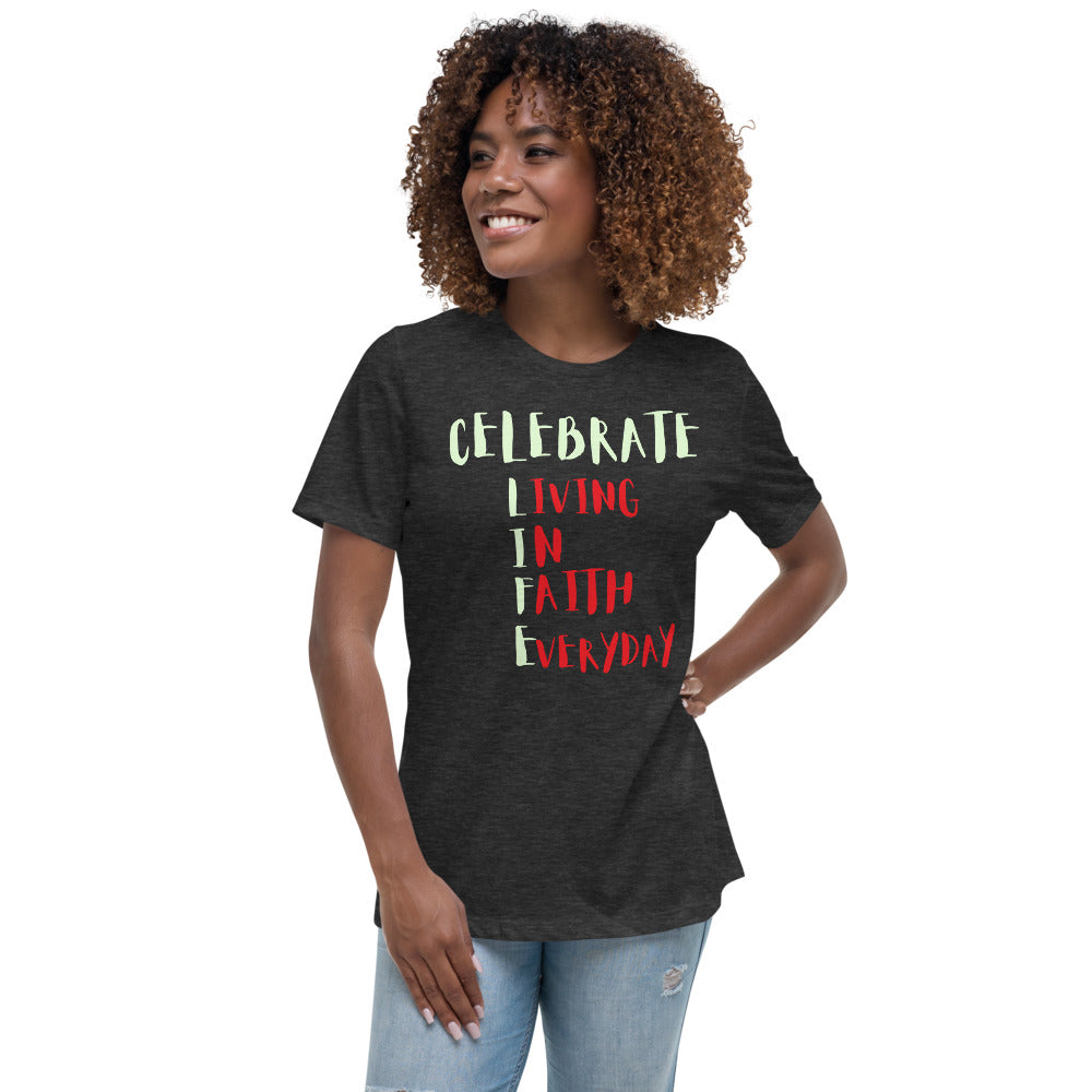 Celebrate L.I.F.E. Women's Relaxed T-Shirt