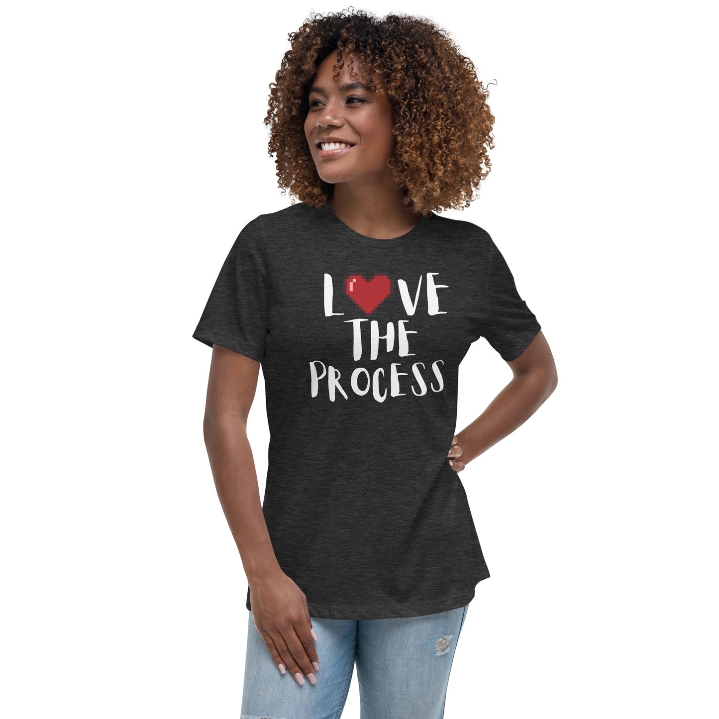 Love the Process Women's Relaxed T-Shirt