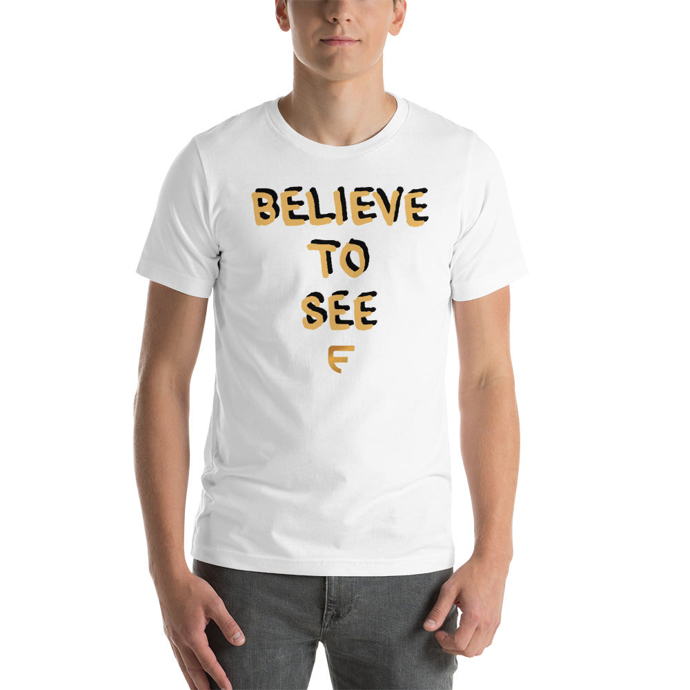 Believe to See Short-Sleeve Unisex T-Shirt